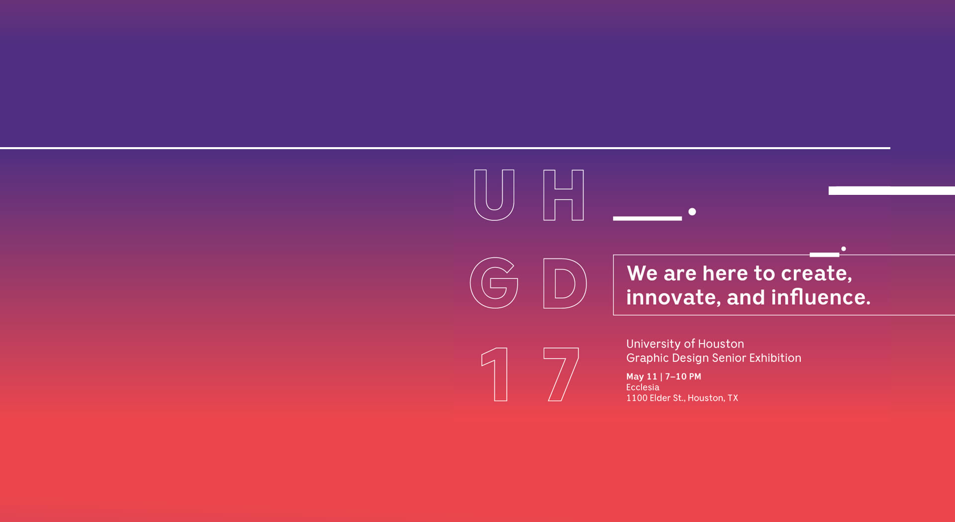 UH GAP | University of Houston  2017 Graphic Design Senior Show 
